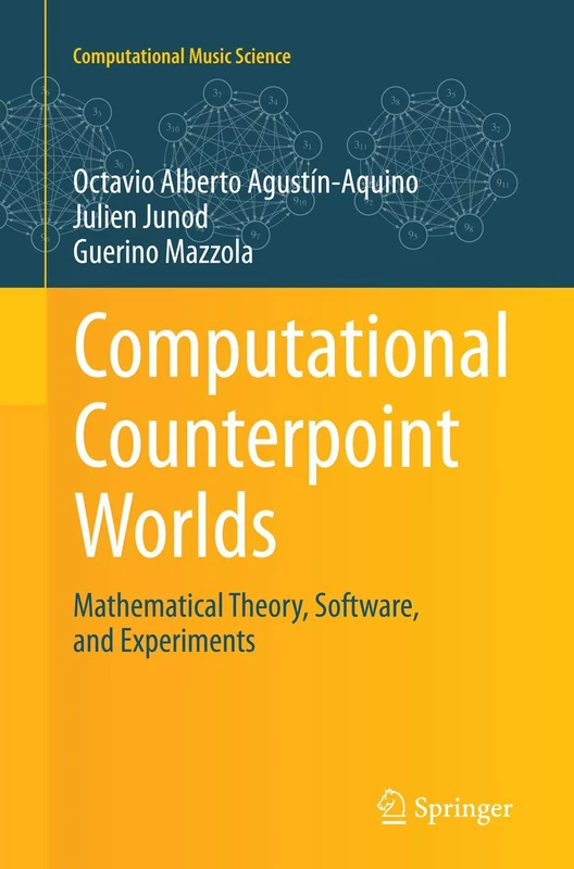 Computational Counterpoint Worlds: Mathematical Theory, Software, and Experiments (Computational Music Science)