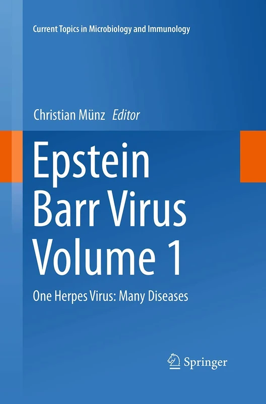 Epstein Barr Virus Volume 1: One Herpes Virus: Many Diseases: 390 (Current Topics in Microbiology and Immunology, 390)