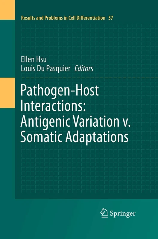 Pathogen-Host Interactions: Antigenic Variation v. Somatic Adaptations: 57 (Results and Problems in Cell Differentiation, 57)