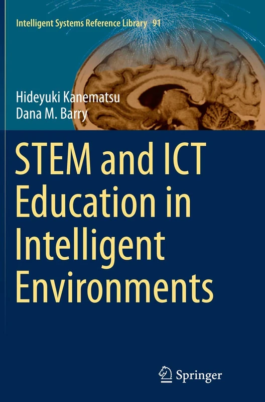 STEM and ICT Education in Intelligent Environments: 91 (Intelligent Systems Reference Library, 91)