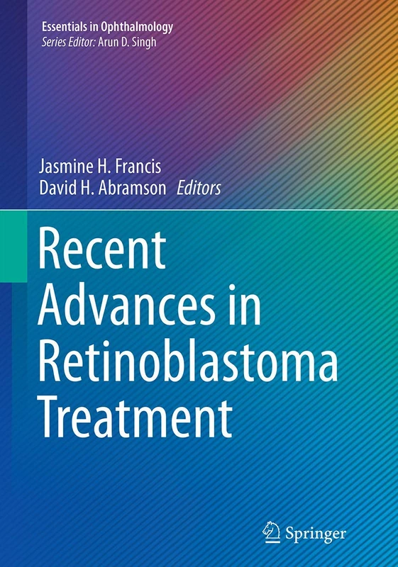 Recent Advances in Retinoblastoma Treatment (Essentials in Ophthalmology)