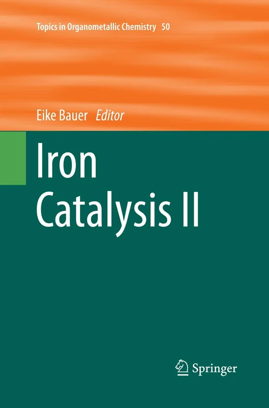 Iron Catalysis II: 50 (Topics in Organometallic Chemistry, 50)