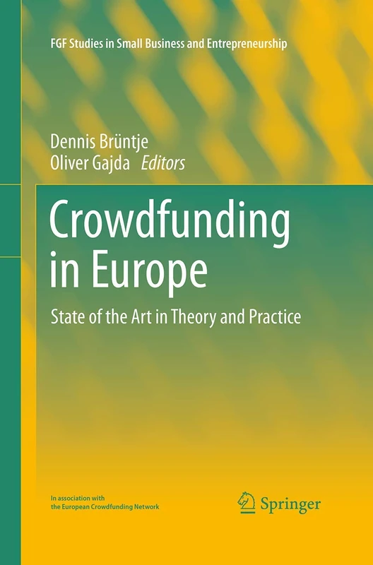 Crowdfunding in Europe: State of the Art in Theory and Practice (FGF Studies in Small Business and Entrepreneurship)