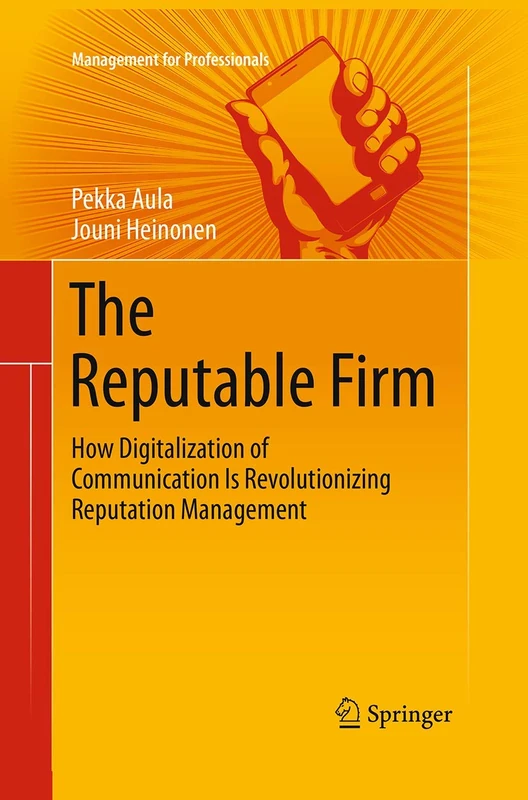 The Reputable Firm: How Digitalization of Communication Is Revolutionizing Reputation Management (Management for Professionals)