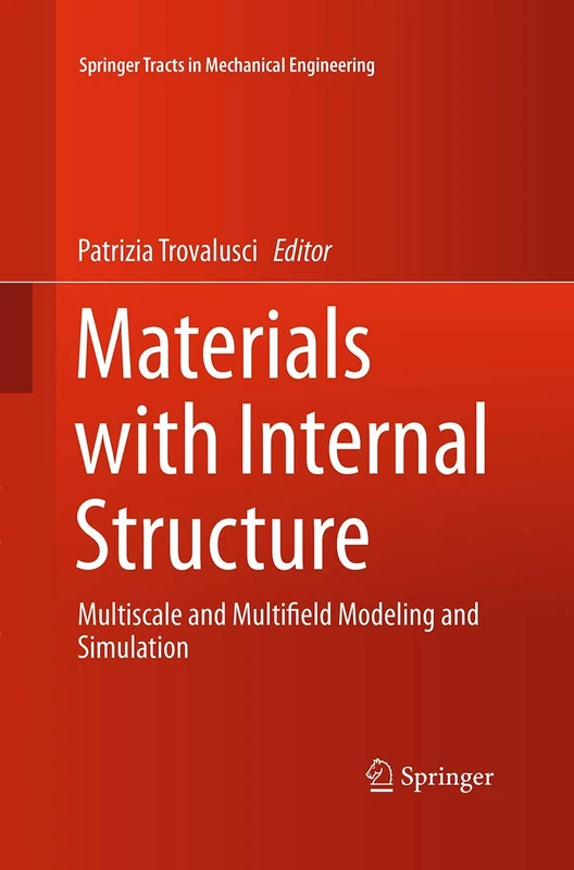 Materials with Internal Structure: Multiscale and Multifield Modeling and Simulation (Springer Tracts in Mechanical Engineering)