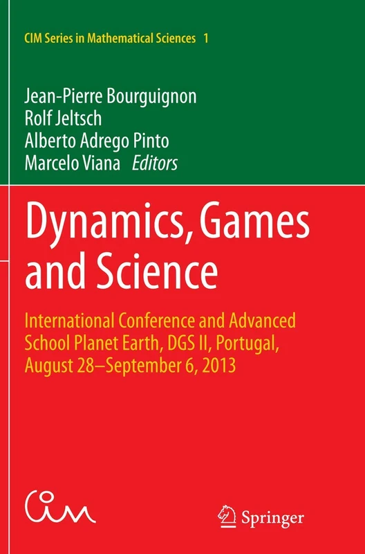 Dynamics, Games and Science: International Conference and Advanced School Planet Earth, DGS II, Portugal, August 28–September 6, 2013: 1 (CIM Series in Mathematical Sciences, 1) - Image 1