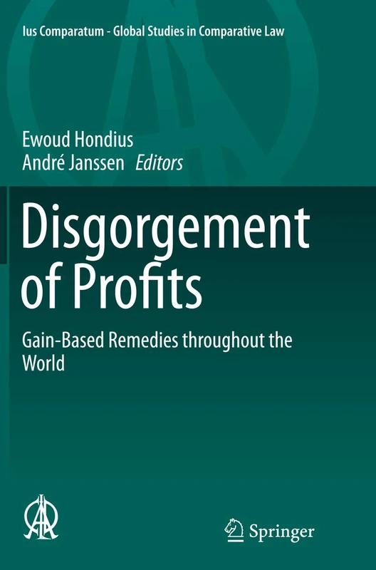 Disgorgement of Profits: Gain-Based Remedies throughout the World: 8 (Ius Comparatum - Global Studies in Comparative Law, 8) - Image 1
