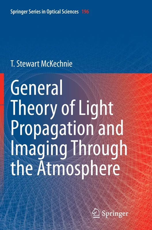 General Theory of Light Propagation and Imaging Through the Atmosphere: 196 (Springer Series in Optical Sciences, 196)