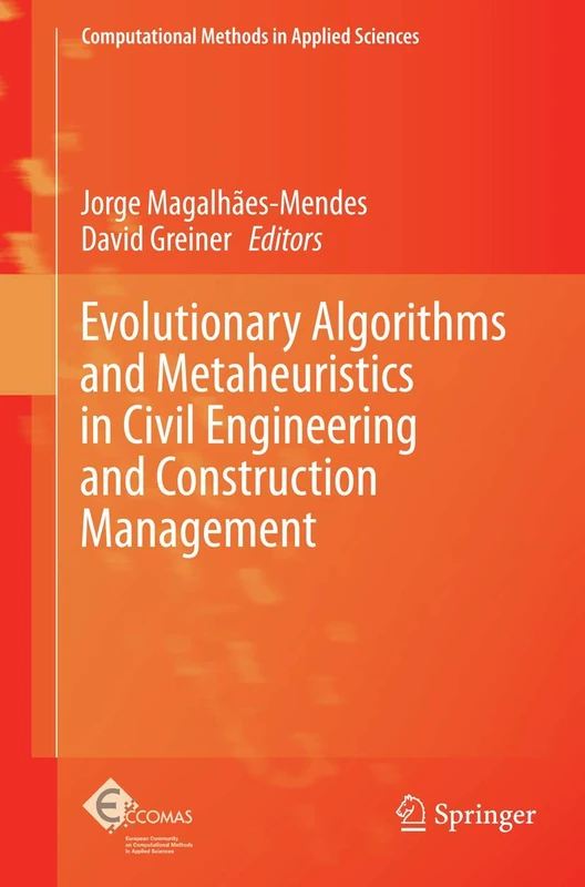 Evolutionary Algorithms and Metaheuristics in Civil Engineering and Construction Management: 39 (Computational Methods in Applied Sciences, 39)