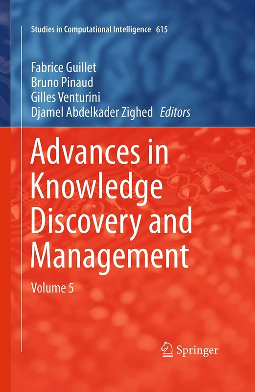 Advances in Knowledge Discovery and Management: Volume 5: 615 (Studies in Computational Intelligence)