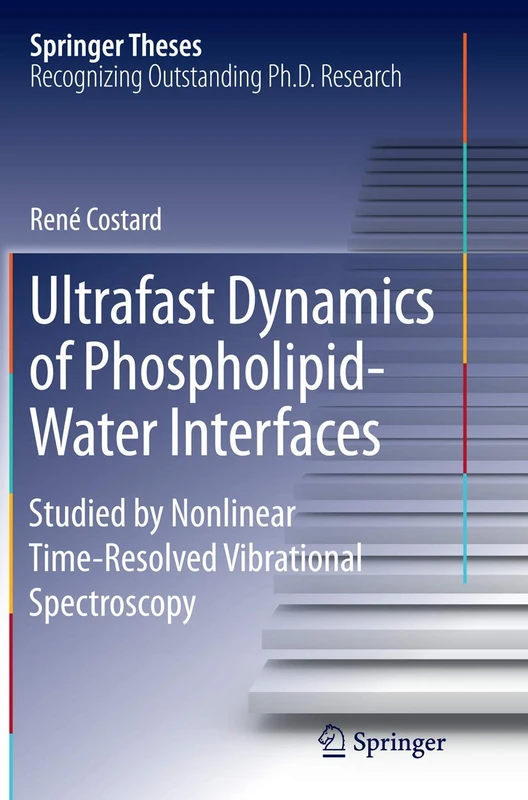 Ultrafast Dynamics of Phospholipid-Water Interfaces: Studied by Nonlinear Time-Resolved Vibrational Spectroscopy (Springer Theses)