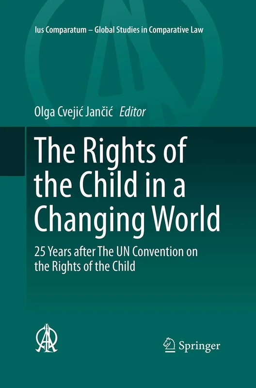 The Rights of the Child in a Changing World: 25 Years after The UN Convention on the Rights of the Child: 13 (Ius Comparatum - Global Studies in Comparative Law, 13)