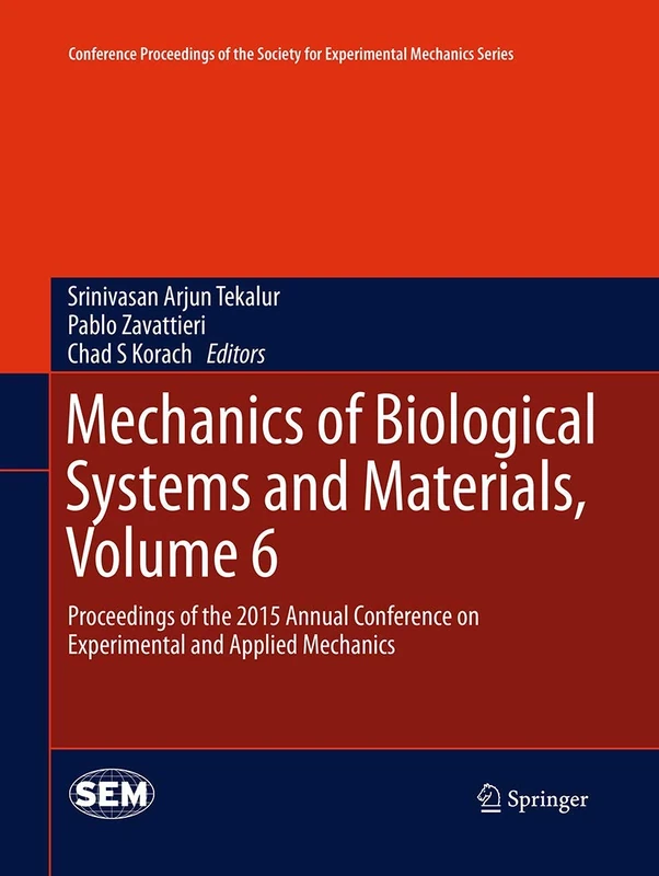 Mechanics of Biological Systems and Materials, Volume 6: Proceedings of the 2015 Annual Conference on Experimental and Applied Mechanics (Conference ... Society for Experimental Mechanics Series)