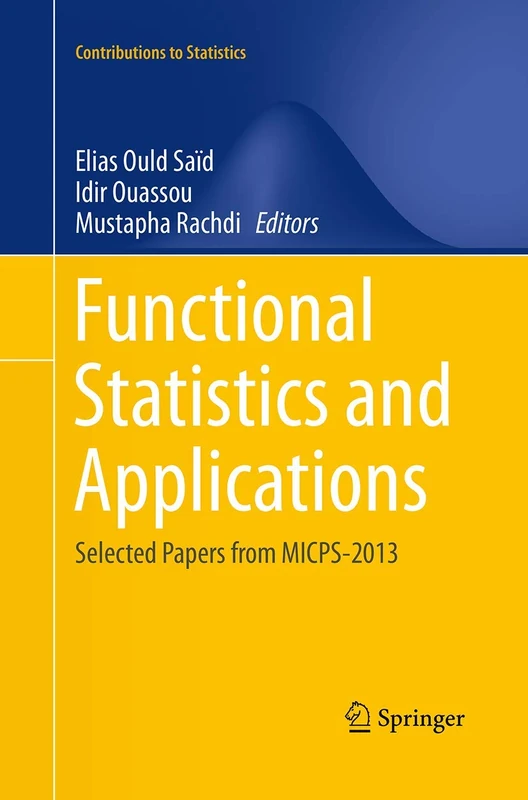 Functional Statistics and Applications: Selected Papers from MICPS-2013 (Contributions to Statistics)