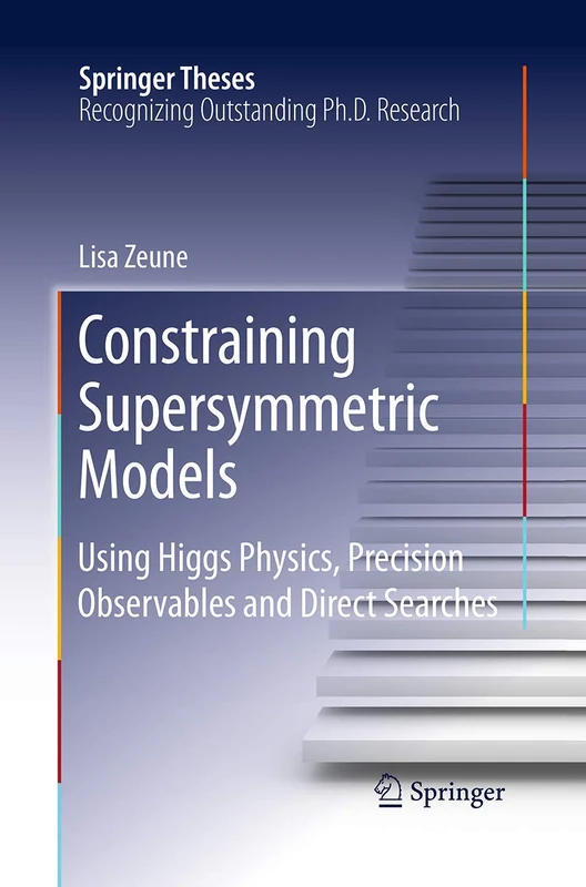 Constraining Supersymmetric Models: Using Higgs Physics, Precision Observables and Direct Searches (Springer Theses)
