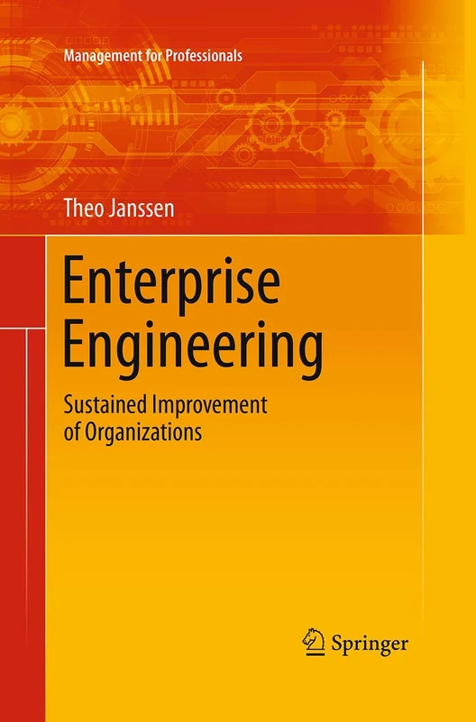 Enterprise Engineering: Sustained Improvement of Organizations (Management for Professionals)