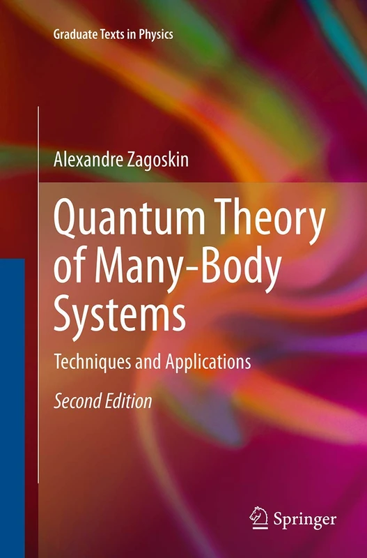 Quantum Theory of Many-Body Systems: Techniques and Applications (Graduate Texts in Physics)