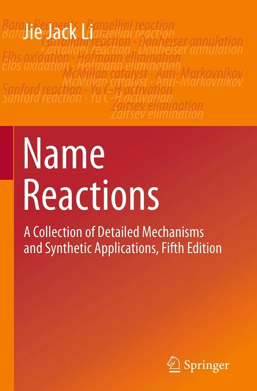 Name Reactions: A Collection of Detailed Mechanisms and Synthetic Applications Fifth Edition
