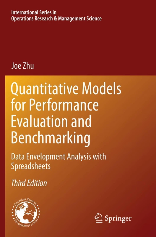 Quantitative Models for Performance Evaluation and Benchmarking: Data Envelopment Analysis with Spreadsheets: 213 (International Series in Operations Research & Management Science, 213)