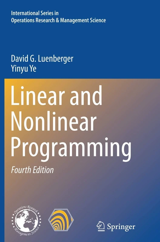Linear and Nonlinear Programming: 228 (International Series in Operations Research & Management Science, 228)