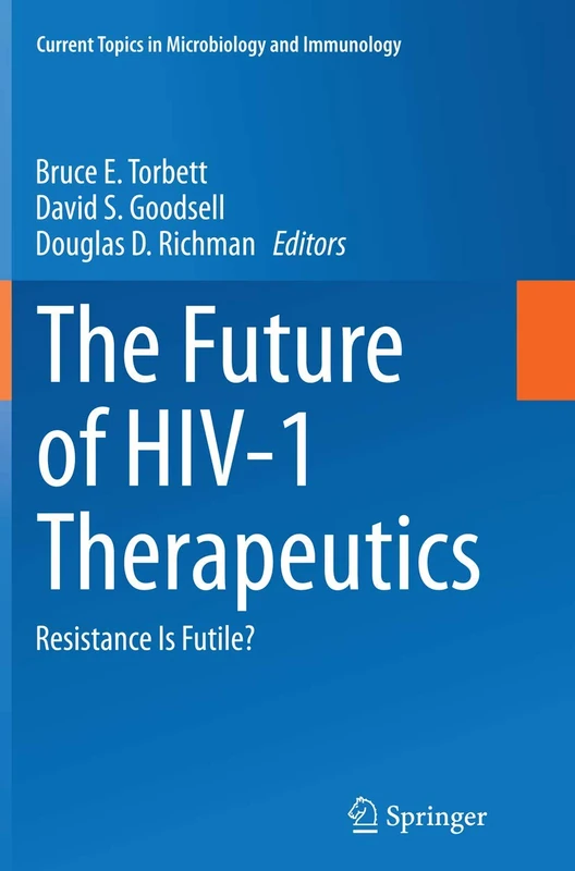 The Future of HIV-1 Therapeutics: Resistance Is Futile?: 389 (Current Topics in Microbiology and Immunology, 389)