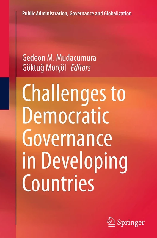 Challenges to Democratic Governance in Developing Countries: 11 (Public Administration, Governance and Globalization, 11)