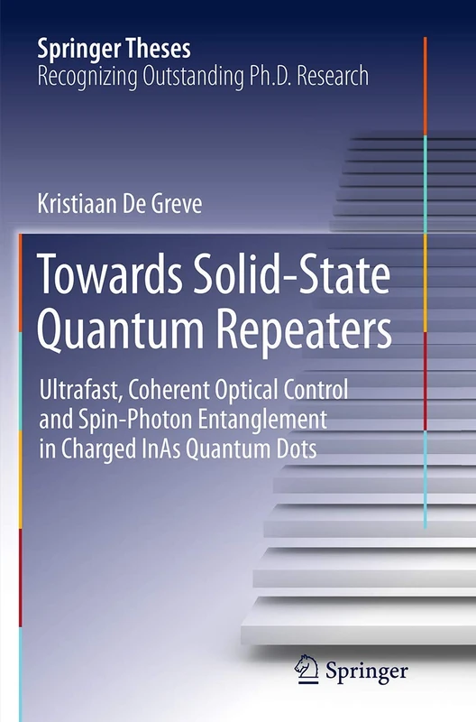 Towards Solid-State Quantum Repeaters: Ultrafast, Coherent Optical Control and Spin-Photon Entanglement in Charged InAs Quantum Dots (Springer Theses)