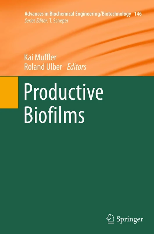 Productive Biofilms: 146 (Advances in Biochemical Engineering/Biotechnology, 146)