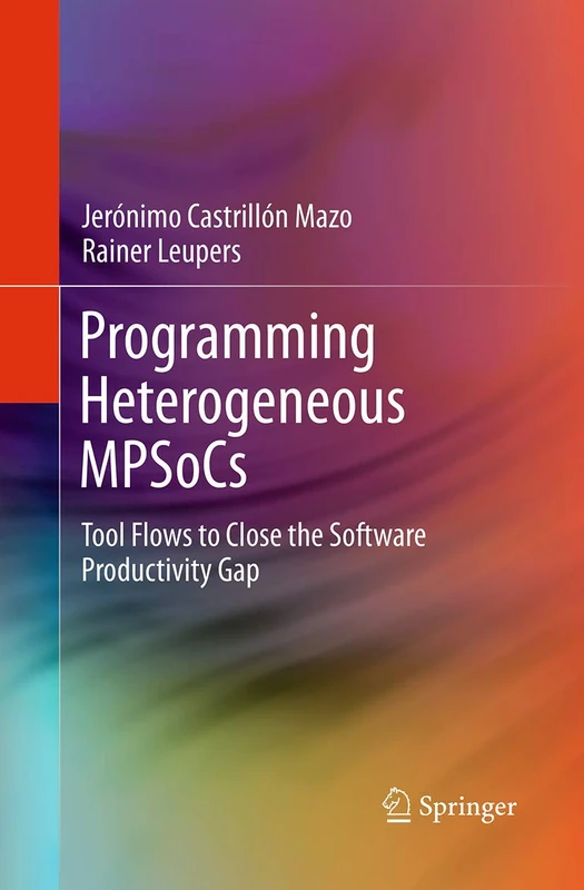 Programming Heterogeneous MPSoCs: Tool Flows to Close the Software Productivity Gap