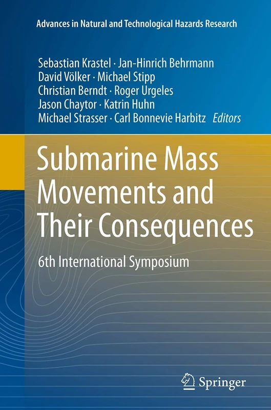 Submarine Mass Movements and Their Consequences: 6th International Symposium: 37 (Advances in Natural and Technological Hazards Research, 37)