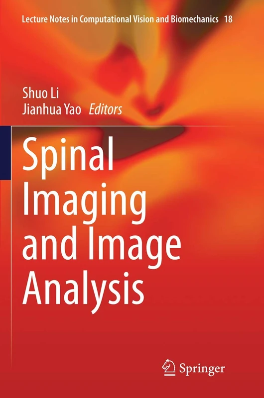 Spinal Imaging and Image Analysis: 18 (Lecture Notes in Computational Vision and Biomechanics, 18)