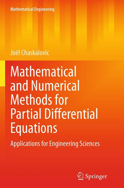 Mathematical and Numerical Methods for Partial Differential Equations: Applications for Engineering Sciences (Mathematical Engineering)