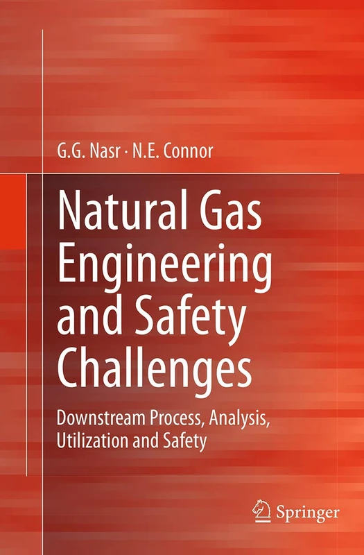 Natural Gas Engineering and Safety Challenges: Downstream Process, Analysis, Utilization and Safety