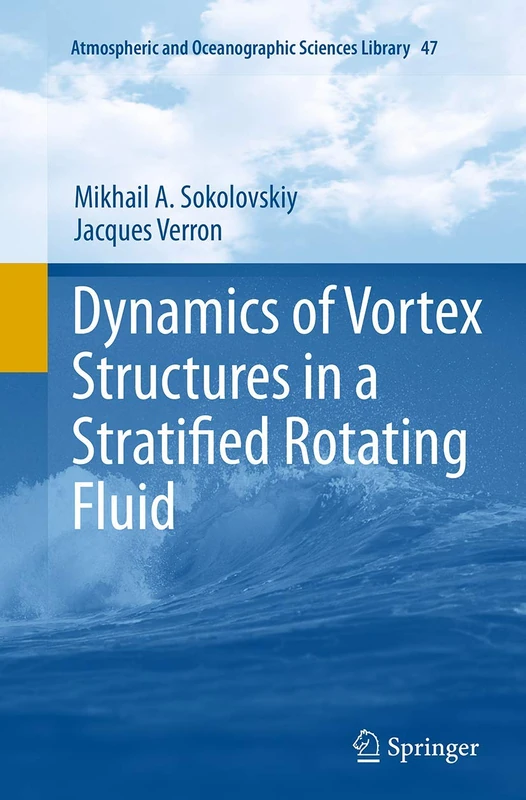 Dynamics of Vortex Structures in a Stratified Rotating Fluid: 47 (Atmospheric and Oceanographic Sciences Library, 47)
