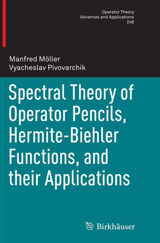 Spectral Theory of Operator Pencils, Hermite-Biehler Functions, and their Applications: 246 (Operator Theory: Advances and Applications, 246)