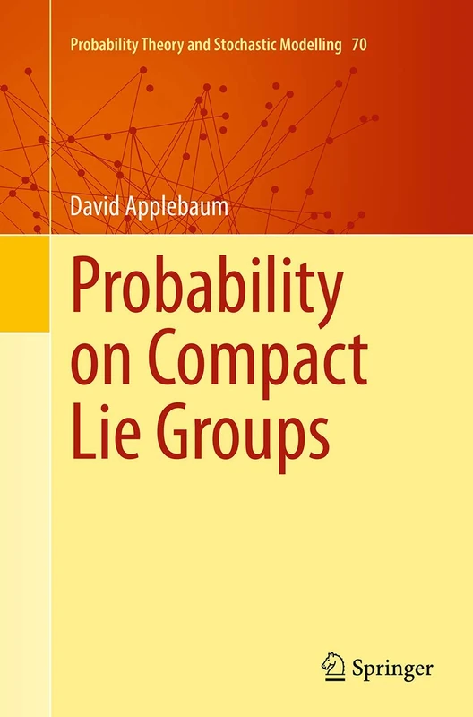 Springer - Probability on Compact Lie Groups (Math Book 70)