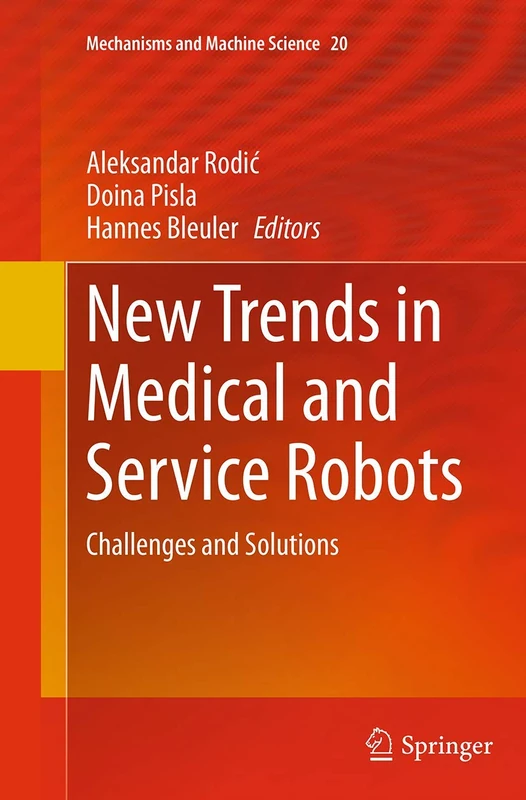 New Trends in Medical and Service Robots: Challenges and Solutions: 20 (Mechanisms and Machine Science, 20)