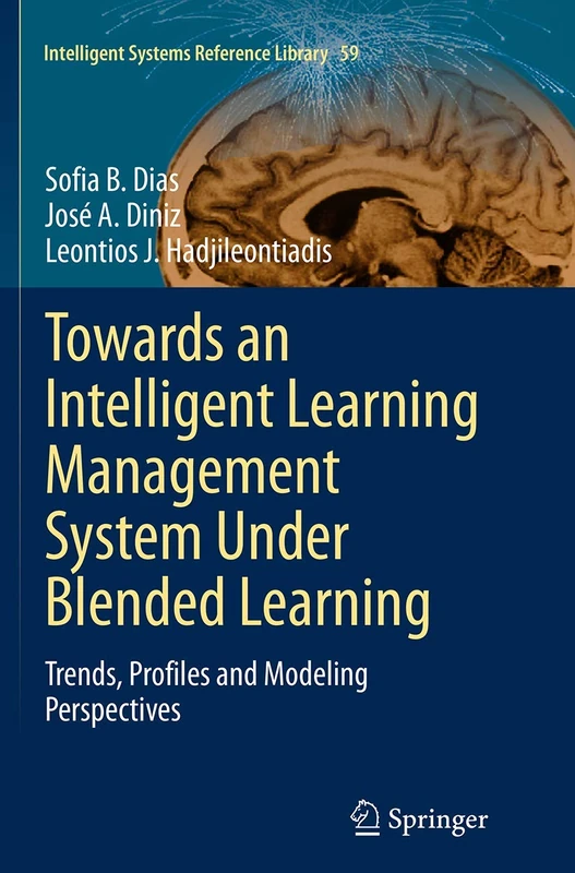 Towards an Intelligent Learning Management System Under Blended Learning: Trends, Profiles and Modeling Perspectives: 59 (Intelligent Systems Reference Library, 59)