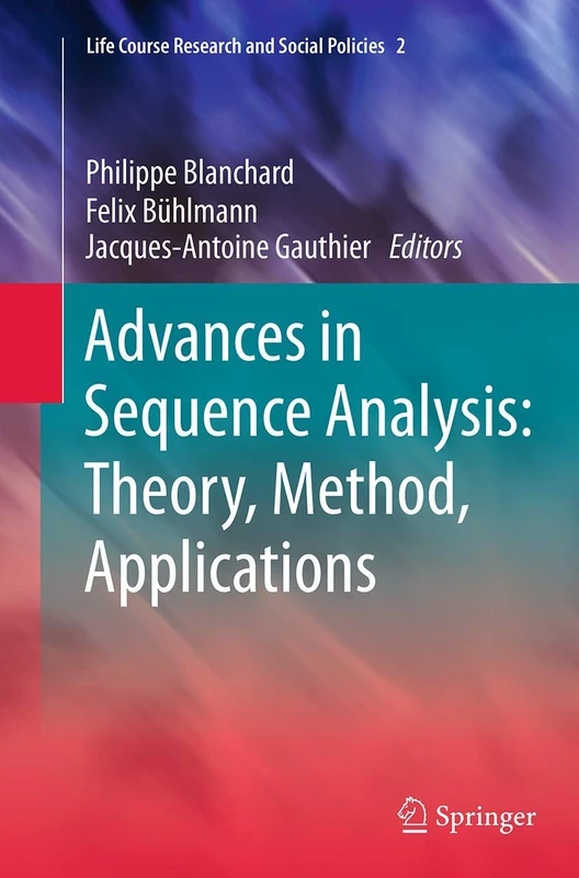 Advances in Sequence Analysis: Theory, Method, Applications: 2 (Life Course Research and Social Policies, 2)