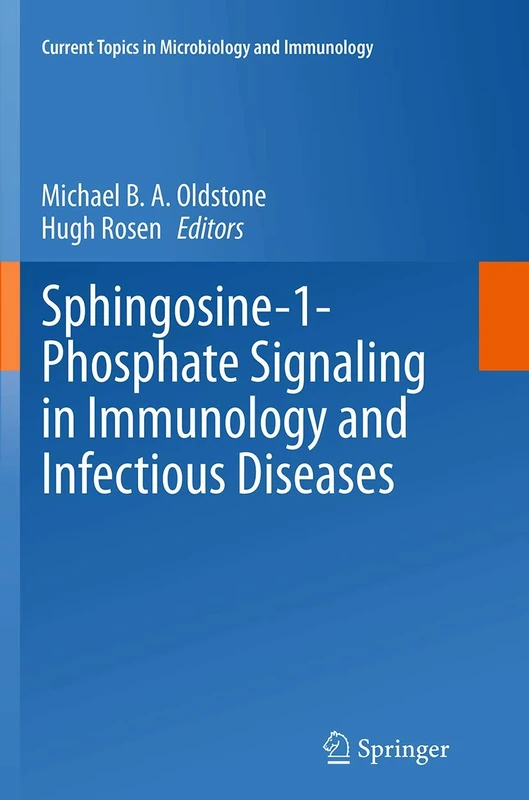 Sphingosine-1-Phosphate Signaling in Immunology and Infectious Diseases: 378 (Current Topics in Microbiology and Immunology, 378)