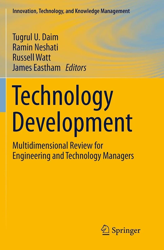 Technology Development: Multidimensional Review for Engineering and Technology Managers (Innovation, Technology, and Knowledge Management)