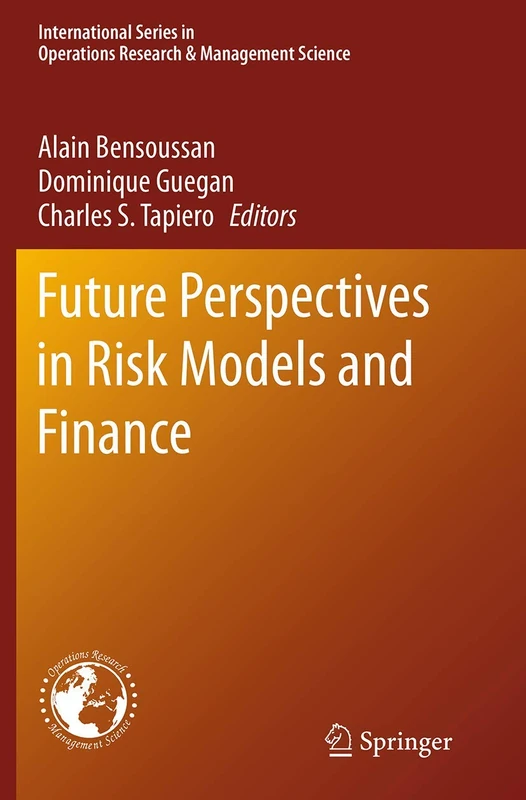 Future Perspectives in Risk Models and Finance: 211 (International Series in Operations Research & Management Science, 211)