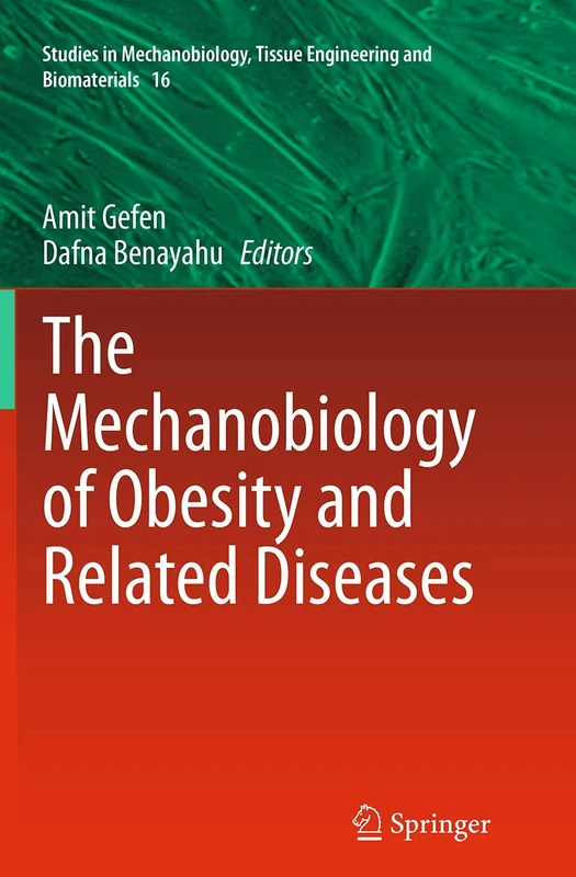 The Mechanobiology of Obesity and Related Diseases: 16 (Studies in Mechanobiology, Tissue Engineering and Biomaterials, 16)