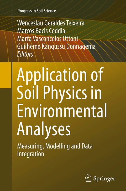 Application of Soil Physics in Environmental Analyses: Measuring, Modelling and Data Integration (Progress in Soil Science)