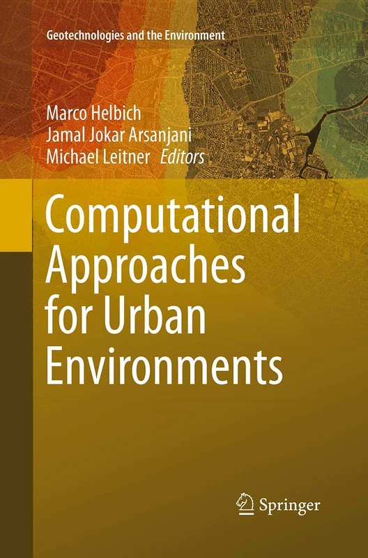 Computational Approaches for Urban Environments: 13 (Geotechnologies and the Environment, 13)