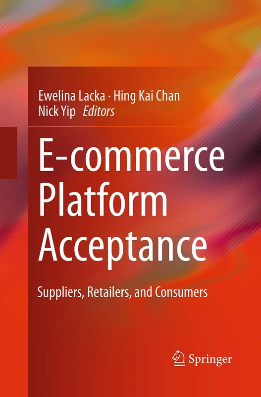 E-commerce Platform Acceptance: Suppliers, Retailers, and Consumers