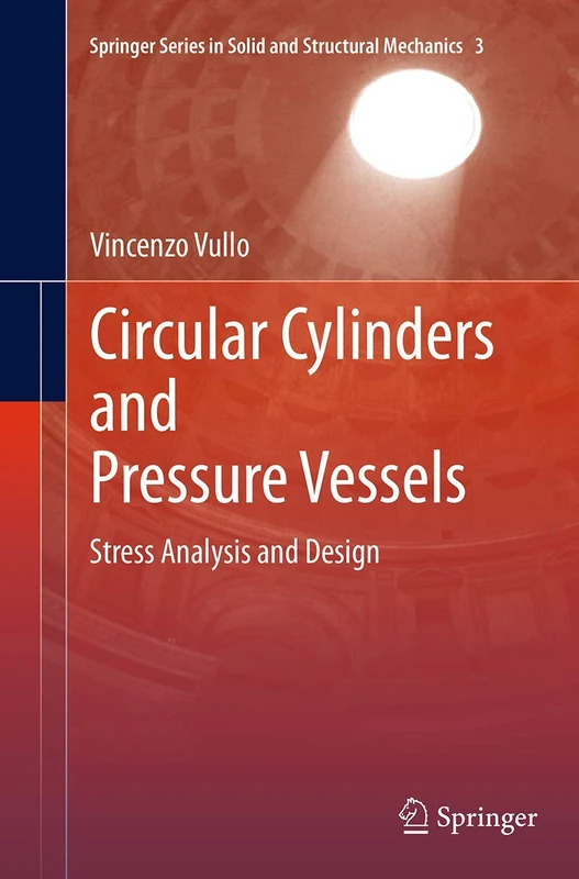 Circular Cylinders and Pressure Vessels: Stress Analysis and Design: 3 (Springer Series in Solid and Structural Mechanics, 3)