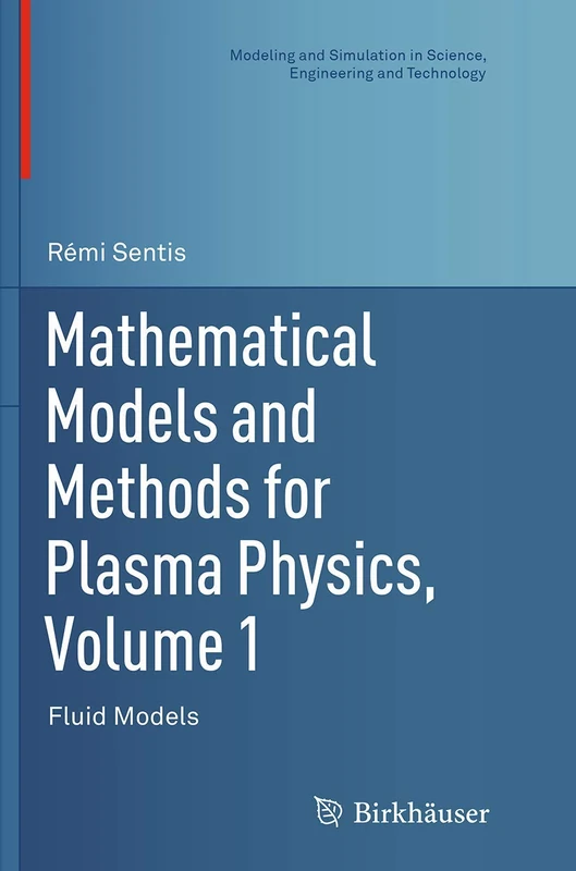 Mathematical Models and Methods for Plasma Physics, Volume 1: Fluid Models (Modeling and Simulation in Science, Engineering and Technology)