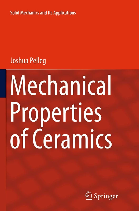 Mechanical Properties of Ceramics: 213 (Solid Mechanics and Its Applications, 213)