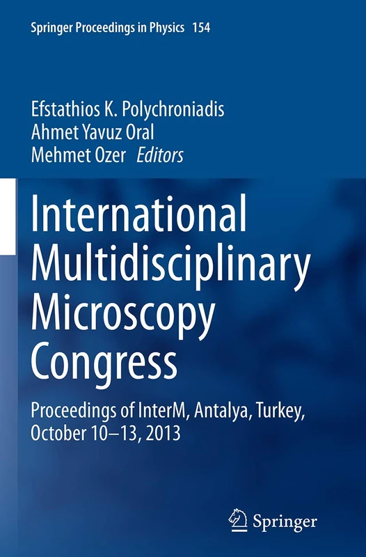 International Multidisciplinary Microscopy Congress: Proceedings of InterM, Antalya, Turkey, October 10–13, 2013: 154 (Springer Proceedings in Physics, 154) - Image 1